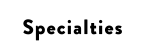 Specialties